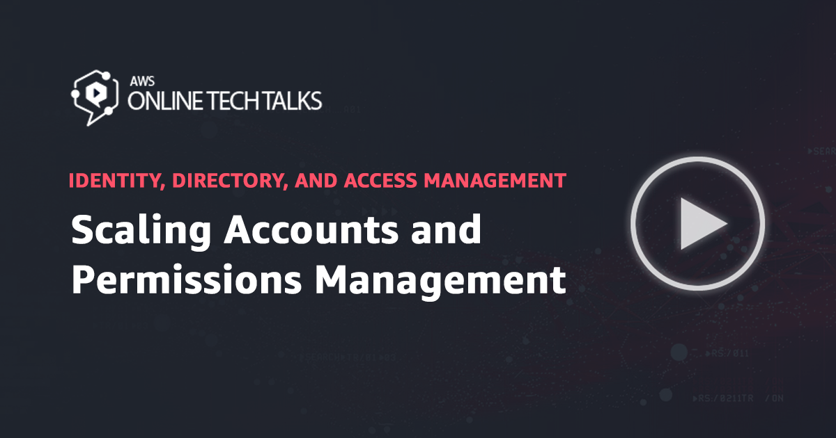 Scaling Accounts & Permissions Management Webinar